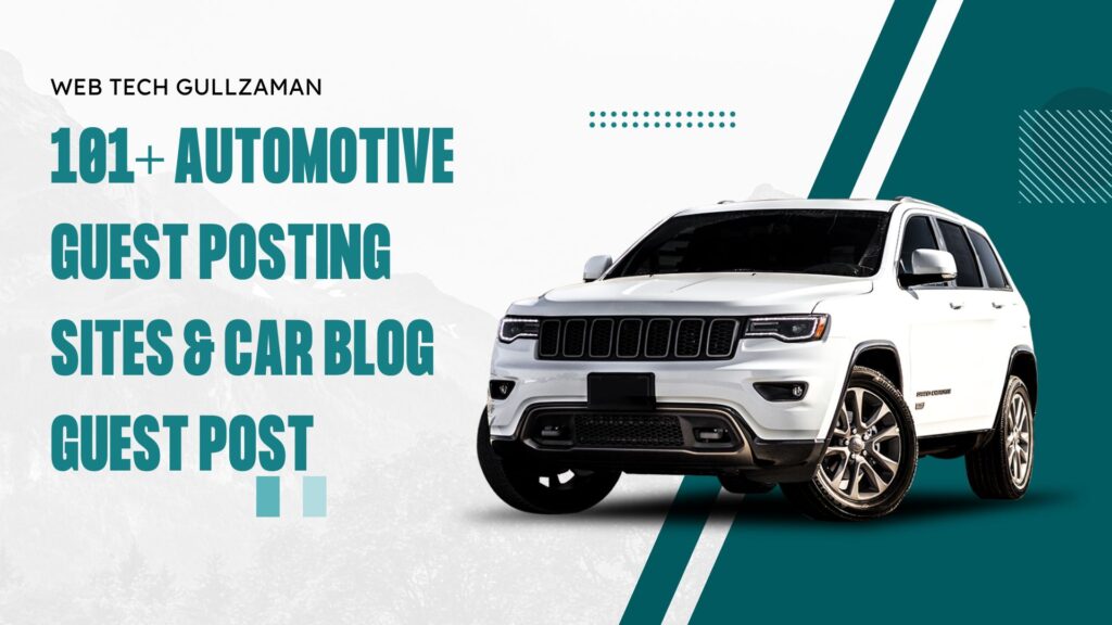 101+ Automotive Guest Posting Sites & Car blog guest post