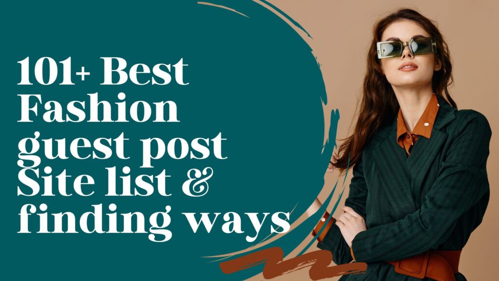 101+ Best Fashion guest post Site list & finding ways