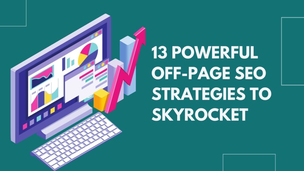 13 Powerful Off-Page SEO Strategies to Skyrocket