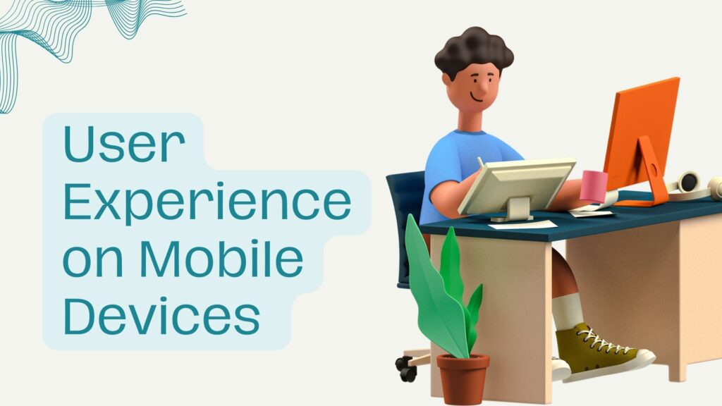 Enhance User Experience on Mobile Devices - Best Practices & Tips