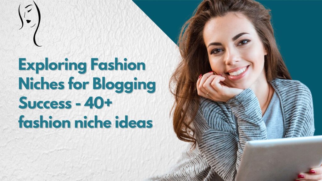 Exploring Fashion Niches for Blogging Success - 40+ fashion niche ideas
