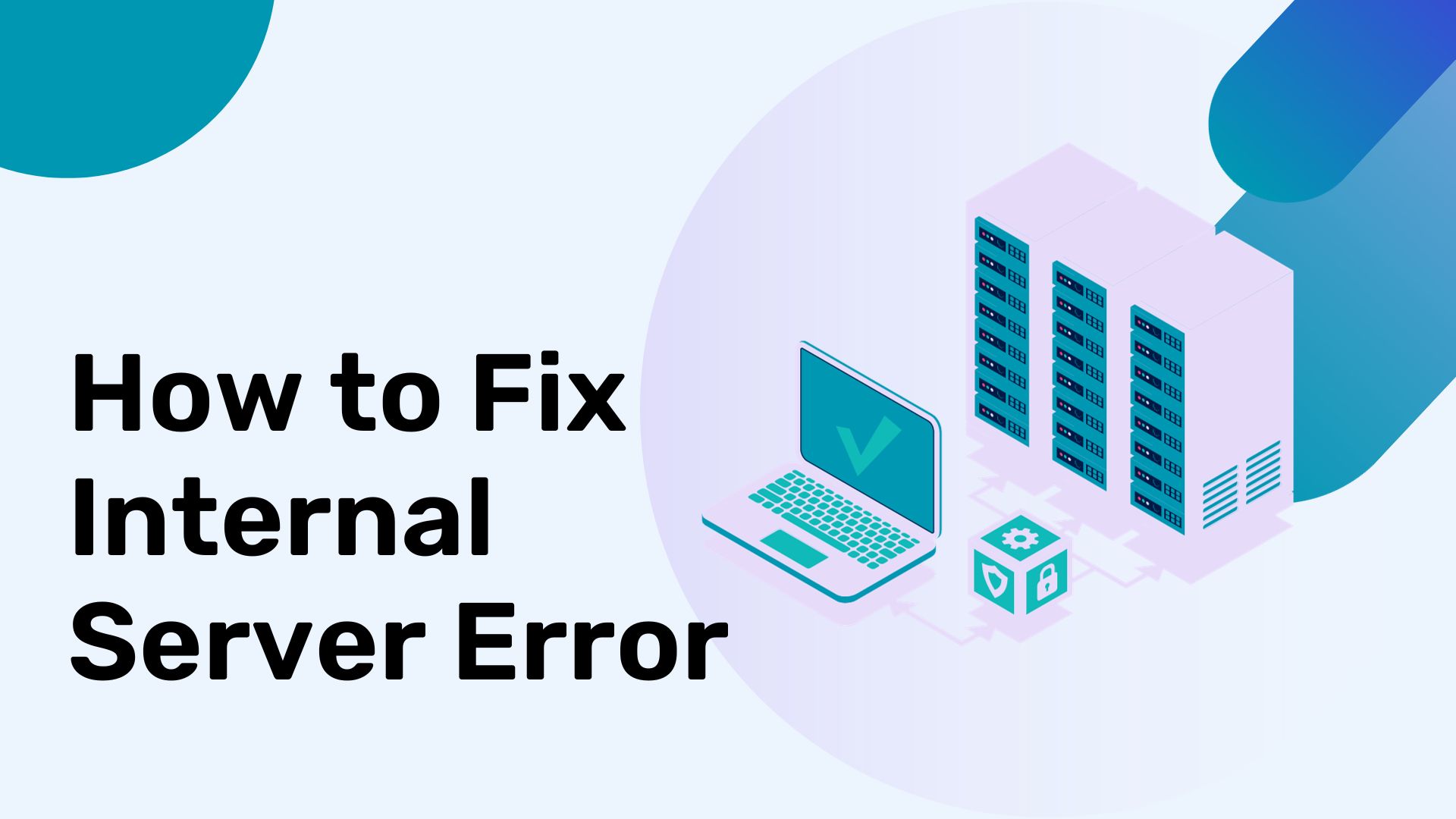 How to Fix Internal Server Error | Troubleshooting and Solutions