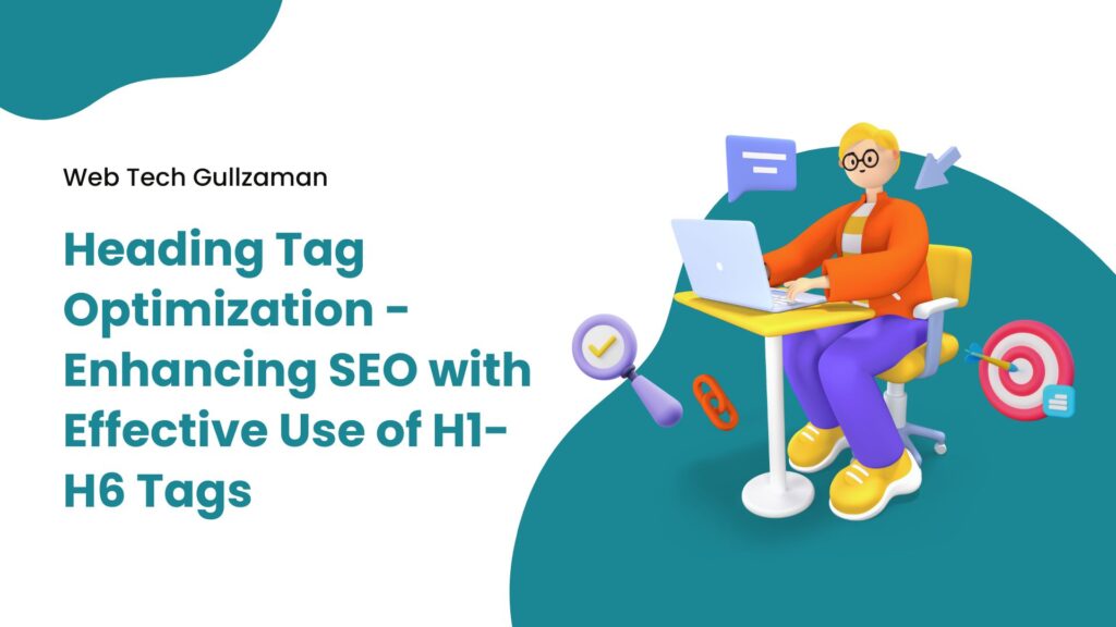 Heading Tag Optimization - Enhancing SEO with Effective Use of H1-H6 Tags