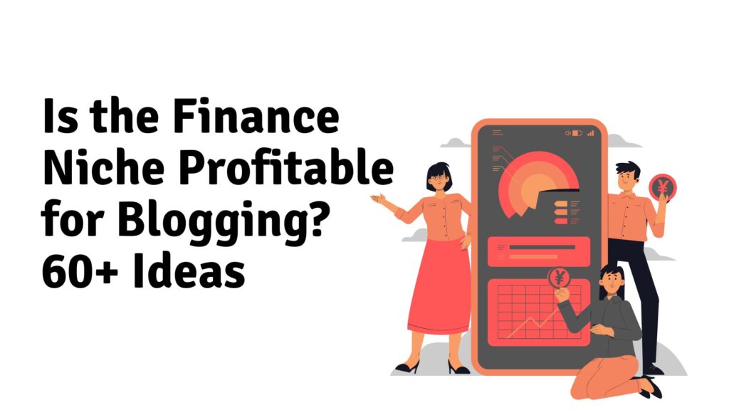 Is the Finance Niche Profitable for Blogging? 60+ Ideas