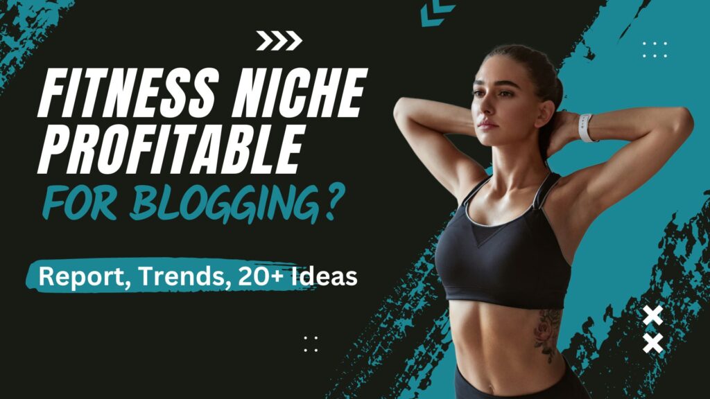 Is the Fitness Niche Profitable for Blogging? Report, Trends, 20+ Ideas