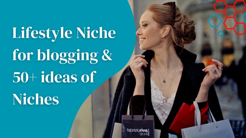 Lifestyle Niche for blogging & 50+ ideas of Niches