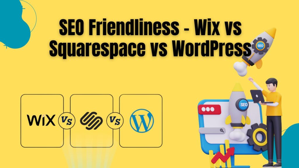 SEO Friendliness - Wix vs Squarespace vs WordPress