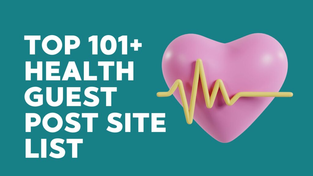 Top 101+ Health Guest Posting sites list & site finding ways