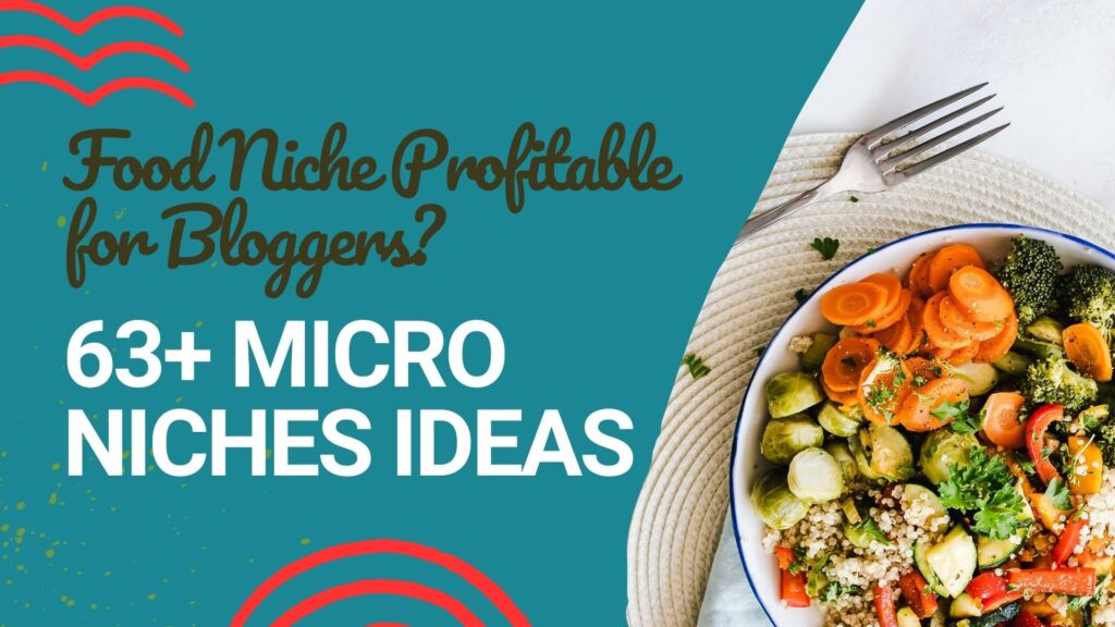 Is the Food Niche Profitable for Bloggers? 63+ Micro Niches Ideas