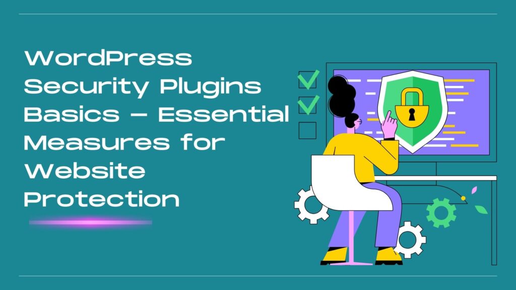 WordPress Security Plugins Basics – Essential Measures for Website Protection