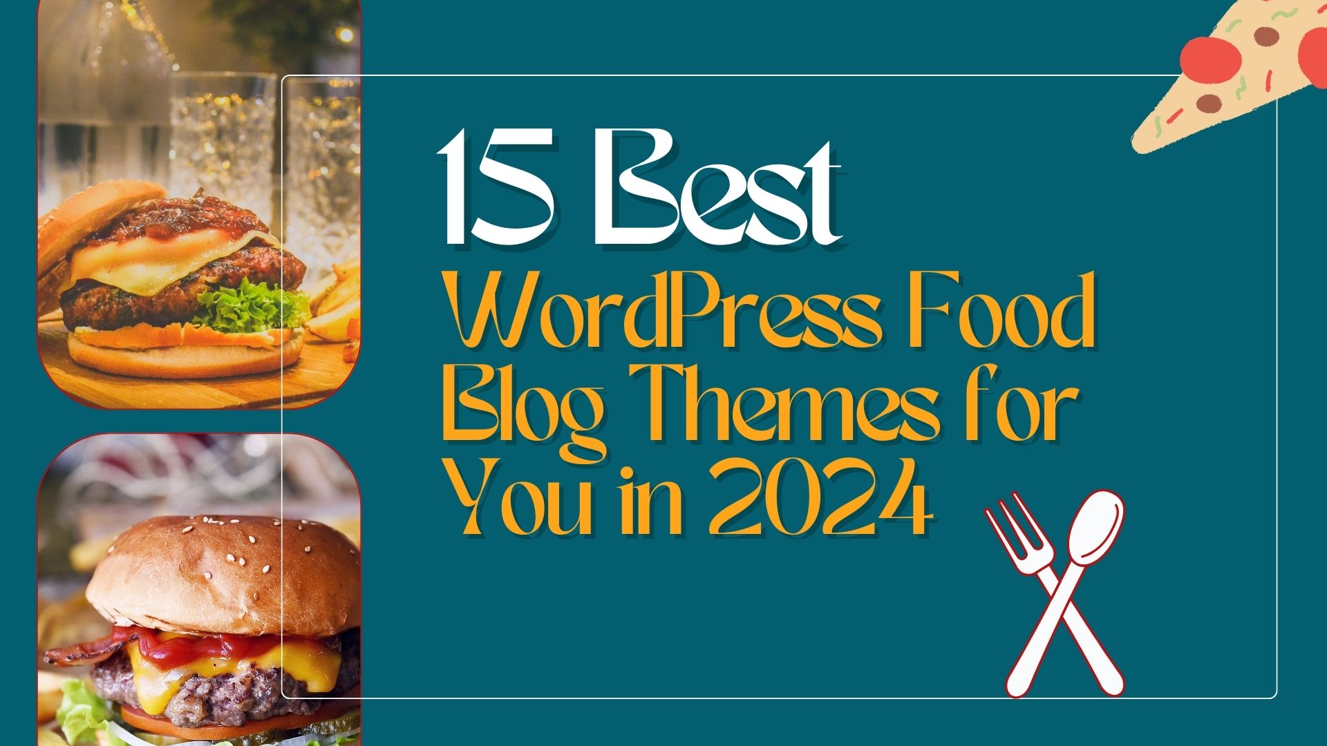 15 Best WordPress Food Blog Themes for You in 2024