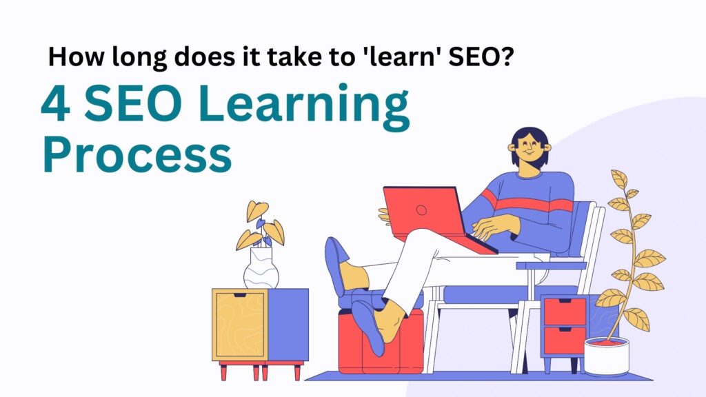4 SEO Learning Process - How long does it take to 'learn' SEO