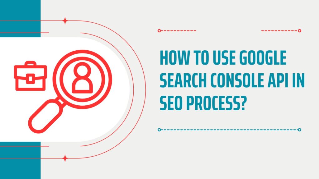 How to use Google Search Console API in SEO process?