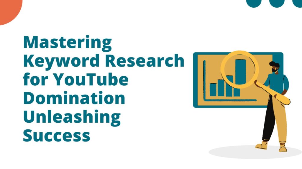 Mastering Keyword Research for YouTube Domination - Unleashing Success