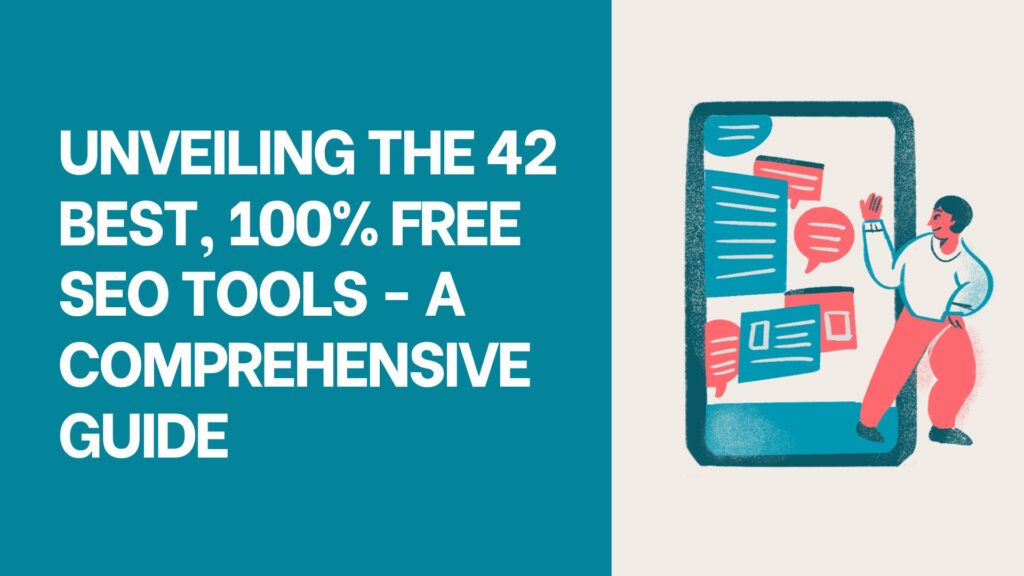 Unveiling the 42 Best, 100% Free SEO Tools - A Comprehensive Guide