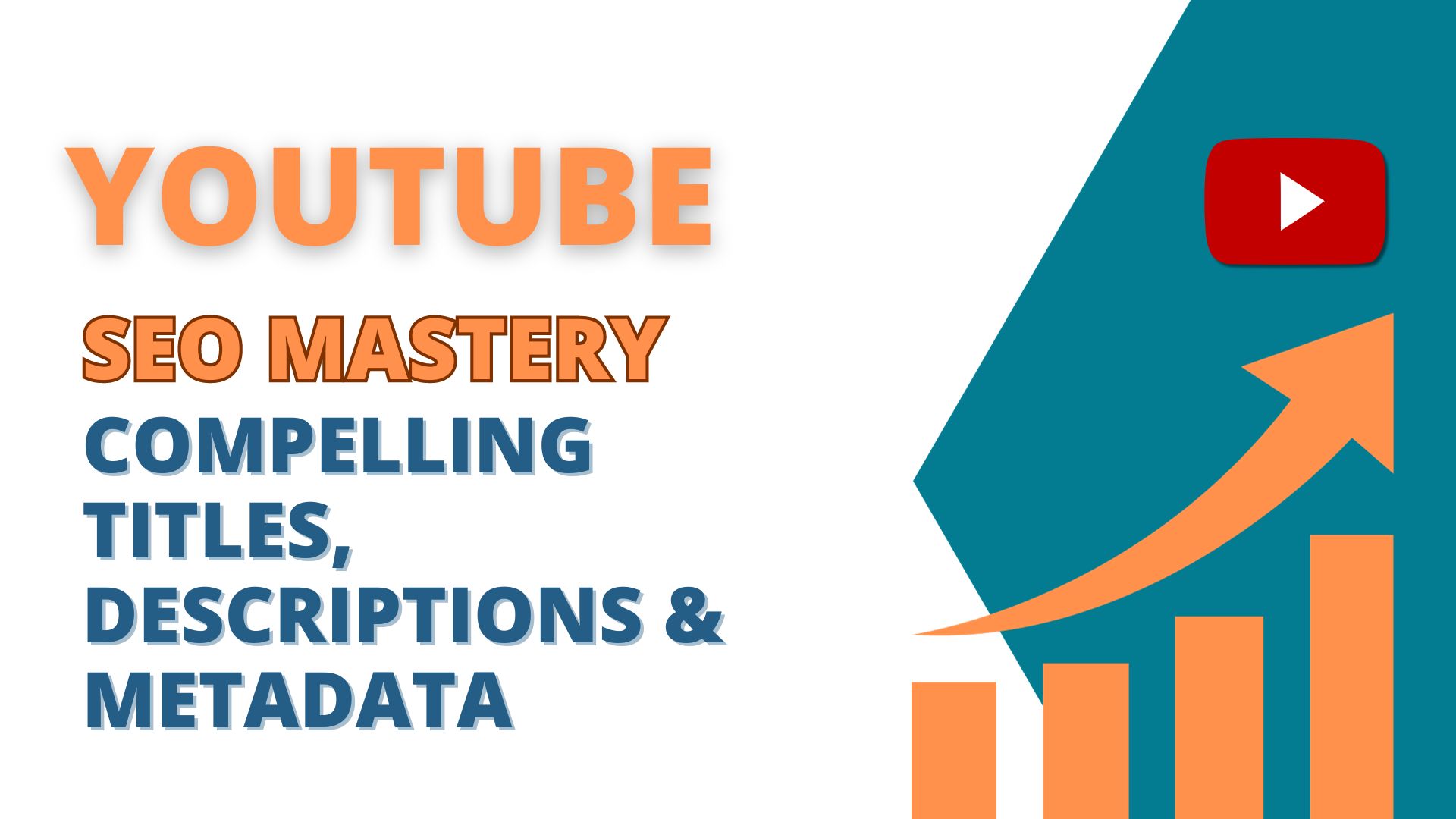 YouTube SEO Mastery - Compelling Titles, Descriptions & Metadata