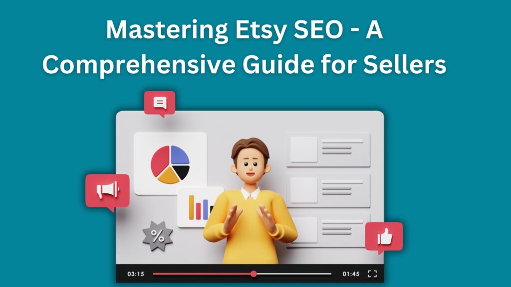 Mastering Etsy SEO – A Comprehensive Guide for Sellers