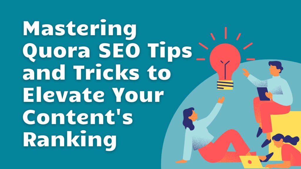 Mastering Quora SEO - Tips and Tricks to Elevate Your Content's Ranking
