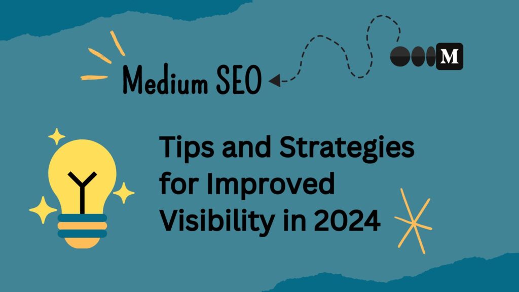 Medium SEO – Tips and Strategies for Improved Visibility in 2024